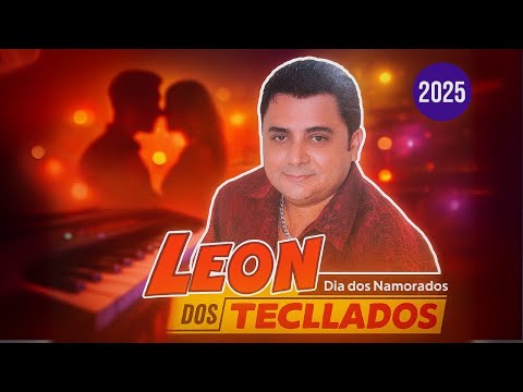 LEON DOS TECLADOS – CD COMPLETO DIA DOS NAMORADOS 2025 | SERENATA ROMÂNTICA