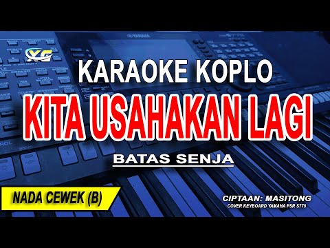KITA USAHAKAN LAGI - Karaoke Koplo Nada Wanita (BATAS SENJA)