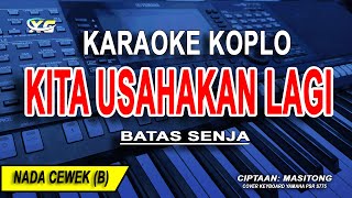 KITA USAHAKAN LAGI - Karaoke Koplo Nada Wanita (BATAS SENJA)