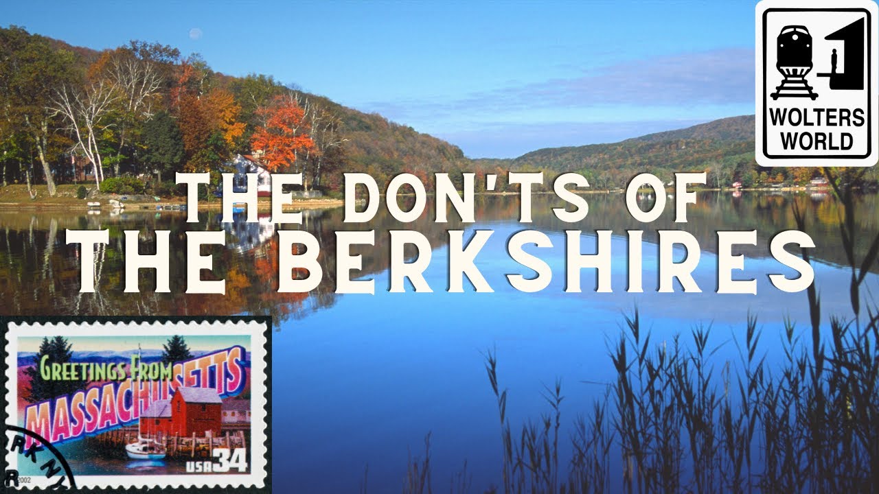 The Berkshires: The Don'ts of Western Massachusetts - Wolters World