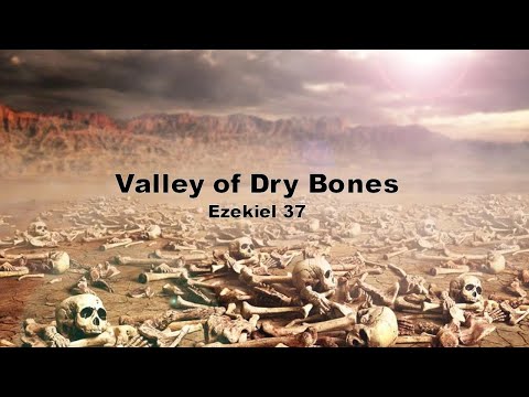 Valley of Dry Bones  Awake or Arise  Ezekiel 37