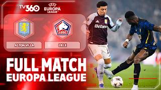 FULL TRẬN ASTON VILLA VS LILLE: RU NGỦ ĐỐI THỦ RỒI TUNG NHỮNG CÚ ĐẤM QUYẾT ĐỊNH | UEL 25/26