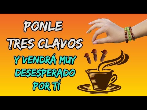 CON 3 CLAVOS VENDRÁ MUY DESESPERADO POR TI  HECHIZO CON CLAVOS DE OLOR Y CAFÉ