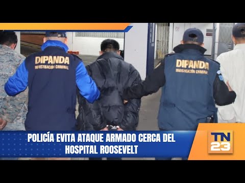 Policía evita ataque armado cerca del hospital Roosevelt