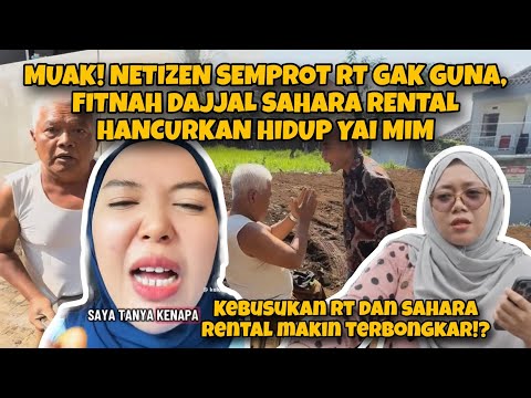 MUAK! NETIZEN SEMPROT RT GAK GUNA, FITNAH DAJJAL SAHARA RENTAL HANCURKAN HIDUP YAI MIM