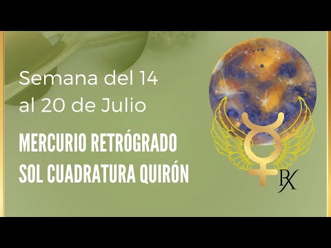 MERCURIO RETRÓGRADO Y SOL CUADRATURA QUIRÓN  ✅ ASTROLOGÍA del 14 al 20 de JULIO