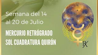 MERCURIO RETRÓGRADO Y SOL CUADRATURA QUIRÓN  ✅ ASTROLOGÍA del 14 al 20 de JULIO