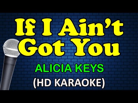 IF I AIN’T GOT YOU – Alicia Keys (HD Karaoke)