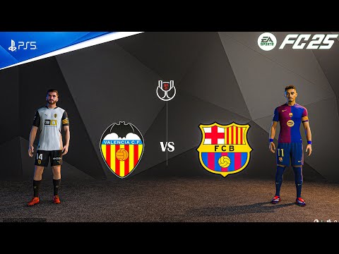 FC 25 - Valencia Vs Barcelona | Copa del Rey 24/25 Quarter Final Match | PS5™ [4K60]