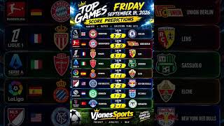 🔥 Friday Football Predictions | Top Games & Score Predictions | September 18, 2026