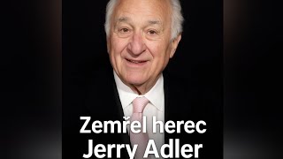 ZEMŘEL HEREC JERRY ADLER - Byl americký filmový a televizní herec ( 96 let )