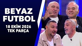 Beyaz Futbol 18 Ekim 2026 Tek Parça