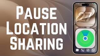 How to Temporarily Pause Location Sharing in iOS 27