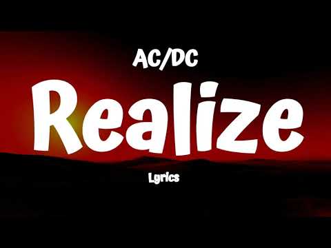 AC/DC -  Realize (Lyrics)