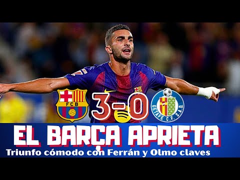 ¿QUIÉN FRENA AL BARCELONA? GRAN FERRAN Y TRIUNFO ANTE EL GETAFE. LO DE PEDRI, OLMO, DE JONG...