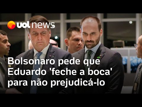 Bolsonaro pede que Eduardo 'feche a boca' para não prejudicá-lo, mas filho intensifica ataques