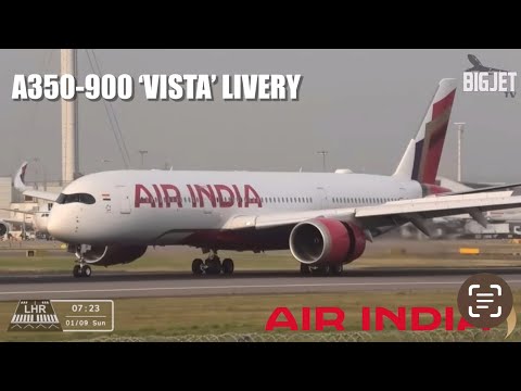 FIRST! AIR INDIA ‘VISTA’ A350 at HEATHROW