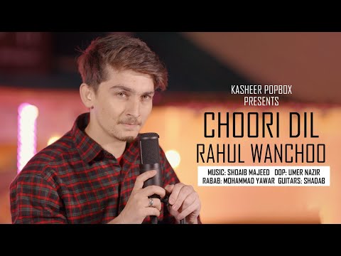 Choori dil | Rahul Wanchoo | Shoaib Majeed | New Kashmir song 2023