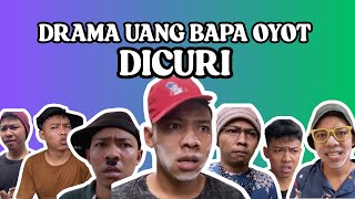 DRAMA UANG BAPA OYOT DICURI. | SI OYOT