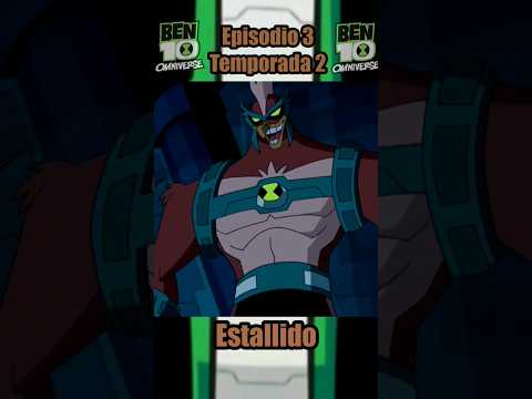 Estallido | Resumen de capítulos de Ben 10 Omniverse