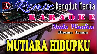 Mutiara Hidupku - Karaoke (Nada Wanita) Rhoma Irama Dj Mix Dut Orgen Tunggal