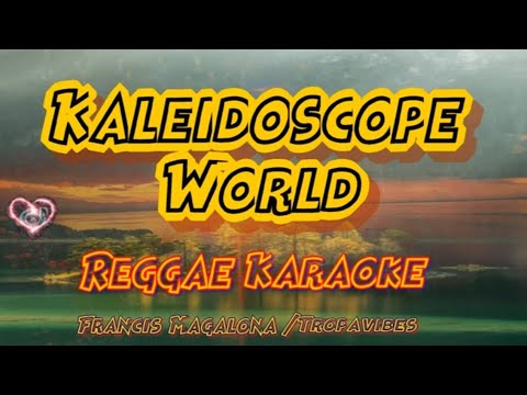 kaleidoscope world – Francis Magalona/ tropavibes backtrack reggae (karaoke version)