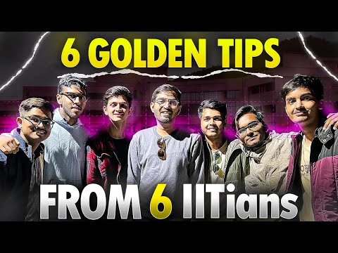 6 Golden Tips from 6 IITians