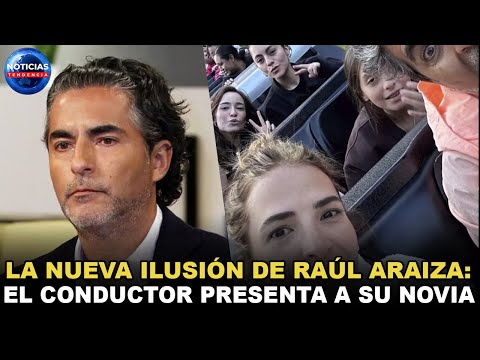 La nueva ilusión de Raúl Araiza: el conductor presenta a su novia