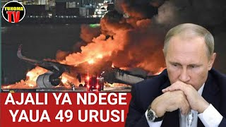 TAARIFA MBAYA URUS! AJALI YA NDEGE YAUA WATU 49 URUS "HAKUNA ALIYENUSURIKA, CHANZO BADO HAKIJATAJWA"