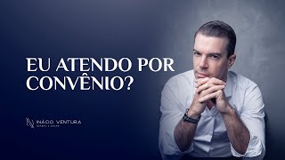 EU ATENDO POR CONVÊNIO? | Dr. Inácio Ventura
