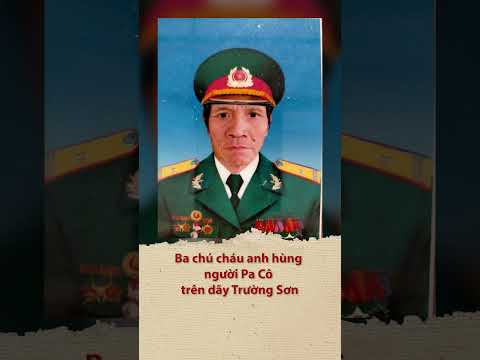 Ba chú cháu anh hùng người Pa Cô trên dãy Trường Sơn | Three Pa Co Heroes on the Truong Son Range
