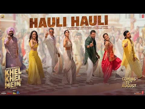 KHEL KHEL MEIN: HAULI HAULI | Akshay K, Guru Randhawa, YO YO Honey Singh, Neha, Ammy, Taapsee, Vaani