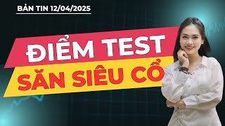 Chứng khoán hôm nay | Nhận định thị trường: ĐIỂM TEST SĂN SIÊU CỔ