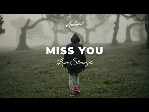 Lone Stranger - Miss You [ambient vocal downtempo]