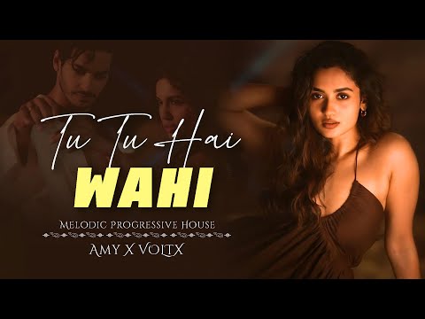 Tu Tu Hai Wahi Remix - AMY x VØLTX | Melodic Progressive House | Ishaan Khatter, Bhumi Pednekar |
