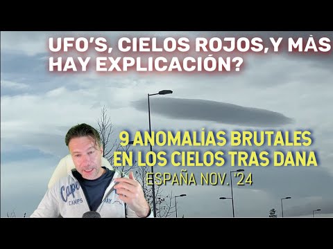 9 Anomalías BRUTALES en los Cielos de España tras DANA: Ovnis, Cielos Rojos, Luces ¿Hay explicación?