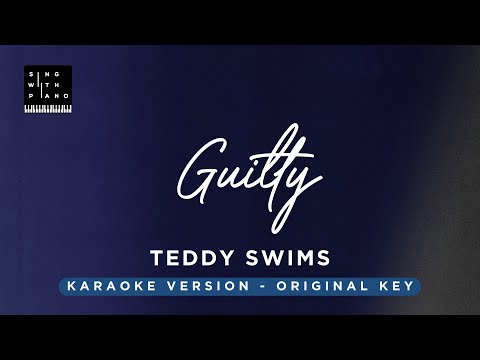 Guilty – Teddy Swims (Original Key Karaoke) – Piano Instrumental Cover with Lyrics