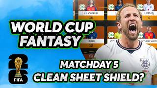 🏆 FIFA WORLD CUP FANTASY ⚽️ CLEAN SHEET SHIELD? | MATCHDAY 5
