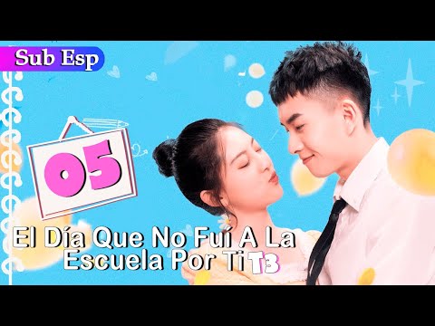 【Sub Español】El día en que falté a la escuela por ti T03 EP05 | The Day I Skipped School for You S3