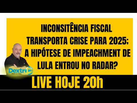 INCONSISTÊNCIA FISCAL TRANSPORTA CRISE PARA 2025; A HIPÓTESE DO IMPEACHMENT DE LULA ENTROU NO RADAR?