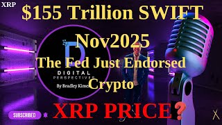 XRP- The Fed Embrace Crypto & This Is A Monetary reset - SWIFT $155 Trillion Nov 2025 - XRP Price?