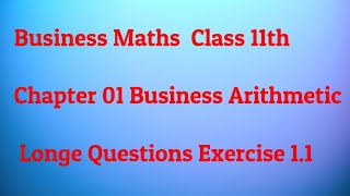 Business Math Class 11 (I. Com Part-1) Chapter 01 (Business Arithmetic) Long Questions Exercise 1.1