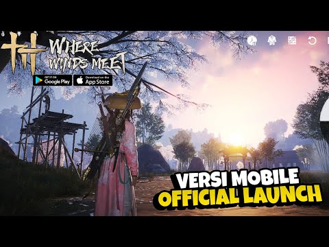 Official Launch! Keren Parah!  Where Winds Meet Mobile (Android)