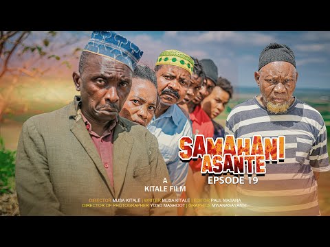 SAMAHANI ASANTE | ep 19|