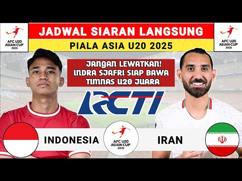 Jadwal Piala Asia U20 2025 -  Timnas Indonesia vs Iran - Jadwal Timnas Indonesia Live RCTI