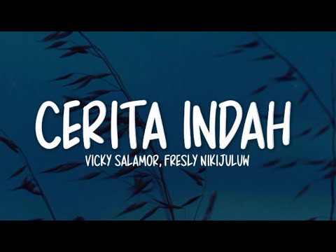 Vicky Salamor Ft. Fresly Nikijuluw - Cerita Indah (Lirik Lagu)