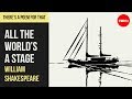 Understanding 'All the World’s a Stage'