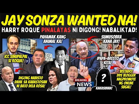 BREAKING! SAWAKAS! JAY SONZA WANTED NA!? DIGONG NABUKING DAHIL NI BATO! ROQUE PINALAYAS NI DIGONG!