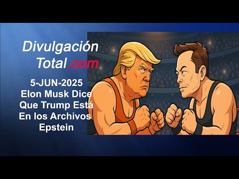 5-JUN-2025 Trump y Musk "Se Pelean"