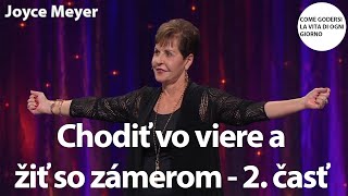 Chodiť vo viere a žiť so zámerom - 2. časť | Joyce Meyer